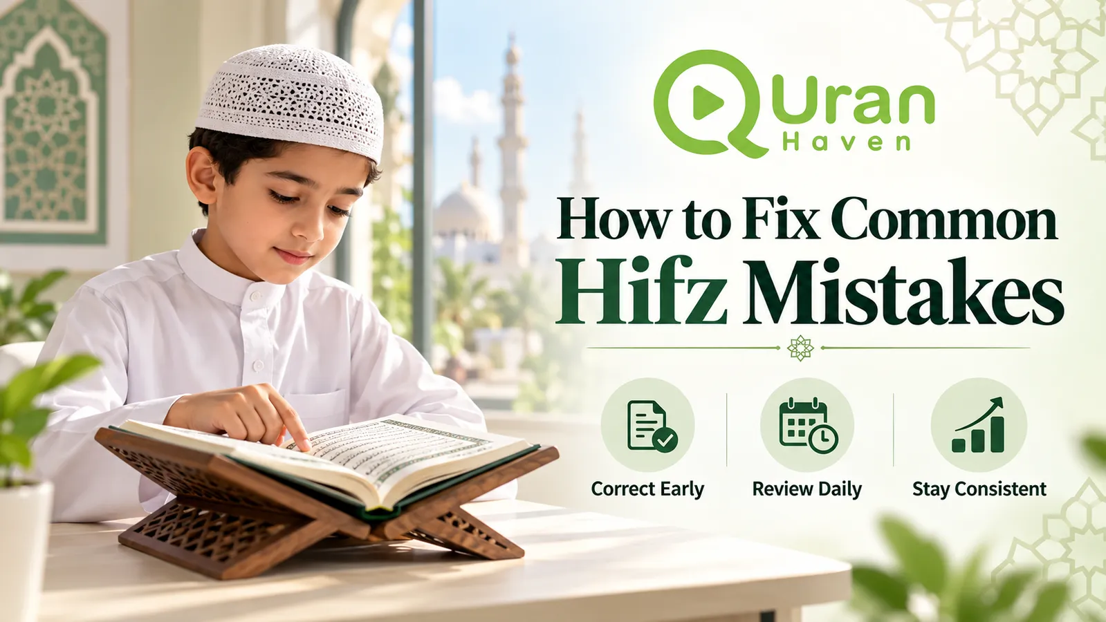 Practical steps for fixing common Hifz mistakes and strengthening Quran memorization